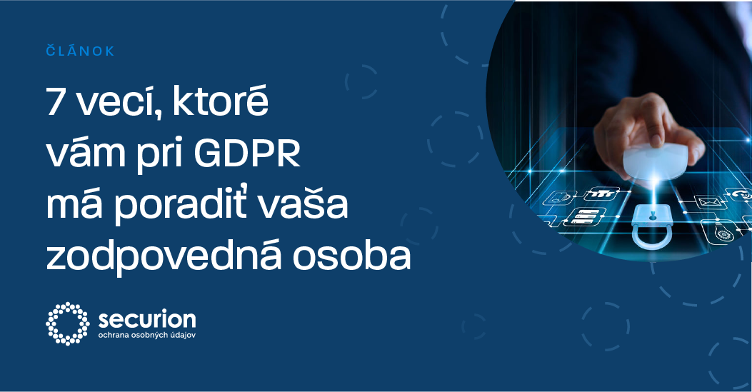 7 vecí, ktoré vám pri GDPR má poradiť vaša zodpovedná osoba