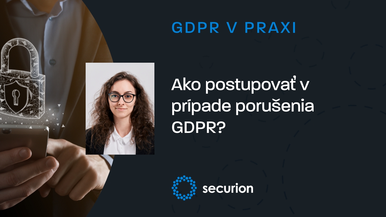 GDPR videoškolenia 16: Ako postupovať v prípade porušenia GDPR